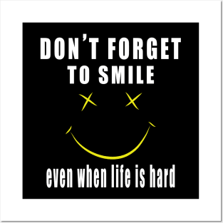 Don't Forget To Smile Even When Life Is Hard Posters and Art